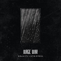 Wage War - Gravity (Stripped) (Single)