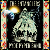 Entanglers - Tales Of The Pyde Pyper Band