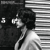 Richard Ashcroft - Break The Night With Colour (Live) (Single)
