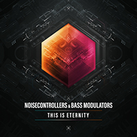 Noisecontrollers - This Is Eternity (feat. Bass Modulators) (Single)