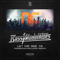 Bass Modulators - Let Me See Ya (Noisecontrollers Remix) (Single)