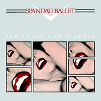 Spandau Ballet - She Loved Like Diamond (Single)