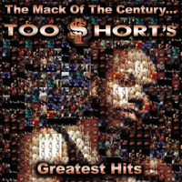 Too Short - The Mack Of The Century: Greatest Hits