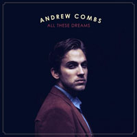 Combs, Andrew - All These Dreams