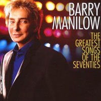 Barry Manilow - The Greatest Songs Of The Seventies (Deluxe Edition)