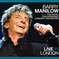 Barry Manilow - Live in London (feat. The Royal Philharmonic Concert Orchestra; 02 Arena, London, England - May 4-7, 2011)