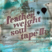 Robin Mitchell - Feather Weight Soul Tape, Vol.II - Mellowtape (EP)