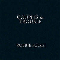Robbie Fulks - Couples In Trouble