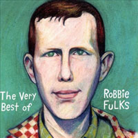 Robbie Fulks - The Very Best of Robbie Fulks