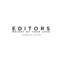 Editors (GBR) - Weight Of Your Love (Acoustic Live EP)