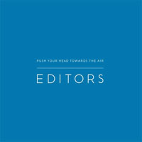 Editors (GBR) - Push Your Head Towards The Air (EP)
