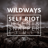 Wildways - Self Riot (Decent & Snapper Remix) (Single)