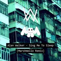 Alan Walker - Sing Me to Sleep (Marshmello Remix) (Single)