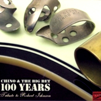 Chino & The Big Bet - 100 Years - Tribute To Robert Johnson