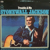 Jackson, Stonewall - Trouble And Me