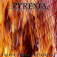 Pyrexia - Hatred Anger And Disgust (EP)