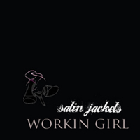 Satin Jackets - Workin Girl (Single)