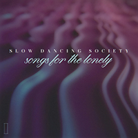 Slow Dancing Society - Songs For The Lonely I (Single)