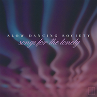 Slow Dancing Society - Songs For The Lonely I I (Single)