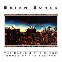 Burns, Brian - The Eagle & The Snake (Songs Of The Texians)