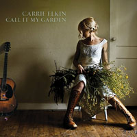 Elkin, Carrie - Call It My Garden