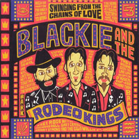 Blackie and The Rodeo Kings - Swinging From the Chains of Love