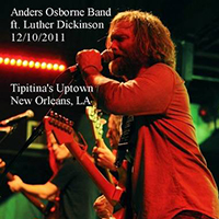 Osborne, Anders - 2011.12.10 - Tipitina's Uptown - New Orleans, LA (feat. Luther Dickinson) (CD 3)