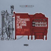 Jazzinvaders - That's What You Say! (feat. Dr. Lonnie Smith)