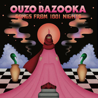 Ouzo Bazooka - Songs From 1001 Nights