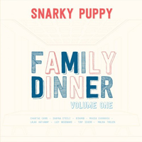 Snarky Puppy - Family Dinner Volume One