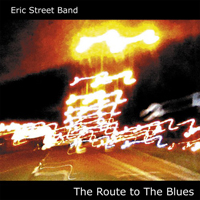 Eric Street Band - The Route To The Blues