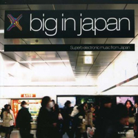 Various Artists [Soft] - Big In Japan - Superb Eelctronic Muisc From Japan