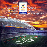 Various Artists [Soft] - 2002 FIFA World Cup Official Album: Songs of Korea & Japan