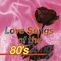 Various Artists [Soft] - Love Songs Of The 80S