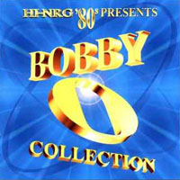 Various Artists [Soft] - Hi-NRG '80s Presents Bobby O Collection