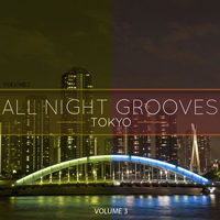 Various Artists [Soft] - All Night Grooves - Tokyo, Vol. 3 (Selection Of Finest Modern Dance Music)