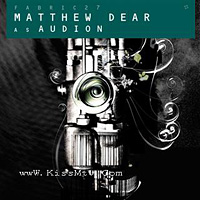 Various Artists [Soft] - Fabric 27: Matthew Dear As Audion