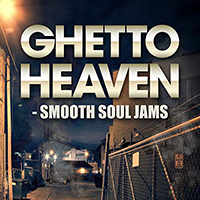 Various Artists [Soft] - Ghetto Heaven - Smooth Soul Jams