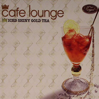 Various Artists [Soft] - Cafe Lounge (Iced Shiny Gold Tea)