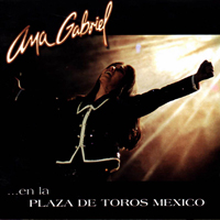 Ana Gabriel - En La Plaza De Toros Mexico (CD 1)