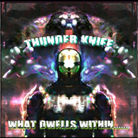 Thunder Knife - What Dwells Within
