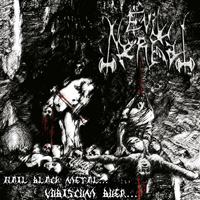 Evil Nerfal - Hail Black Metal... Vobiscum Buer...