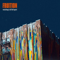 Fruition - Watching it all Fall Apart
