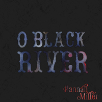 Miller, Hannah - O Black River (EP)