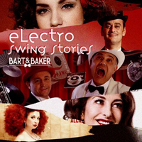 Bart & Baker - Electro Swing Stories