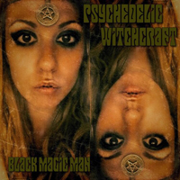 Psychedelic Witchcraft - Black Magic Man