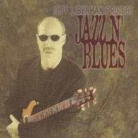 Liberman, Jeff - Jeff Liberman Project - Jazz N' Blues