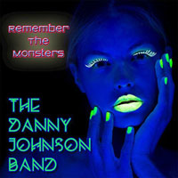 Danny Johnson Band - Remember The Monsters