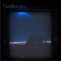 Sadness (USA) - Somewhere Along Our Memory