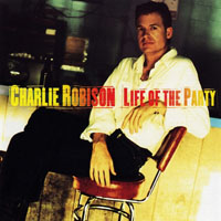 Charlie Robison - Life Of The Party